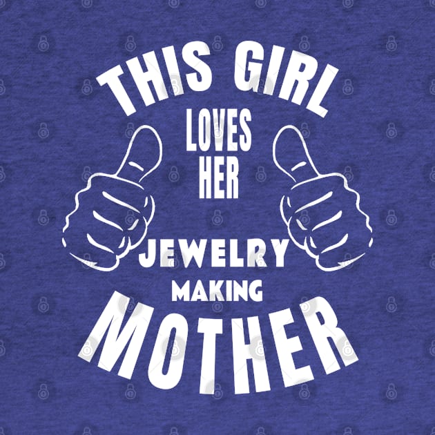 Love Jewelry Making Mother by TLSDesigns